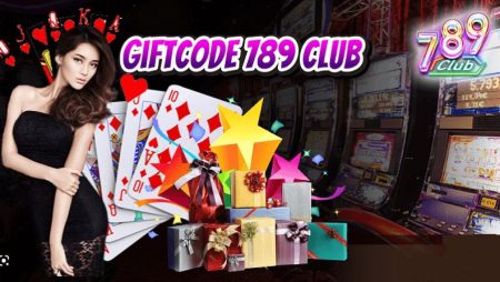 Giftcode 789 Club – Siêu khuyến mãi dành tặng hội viên